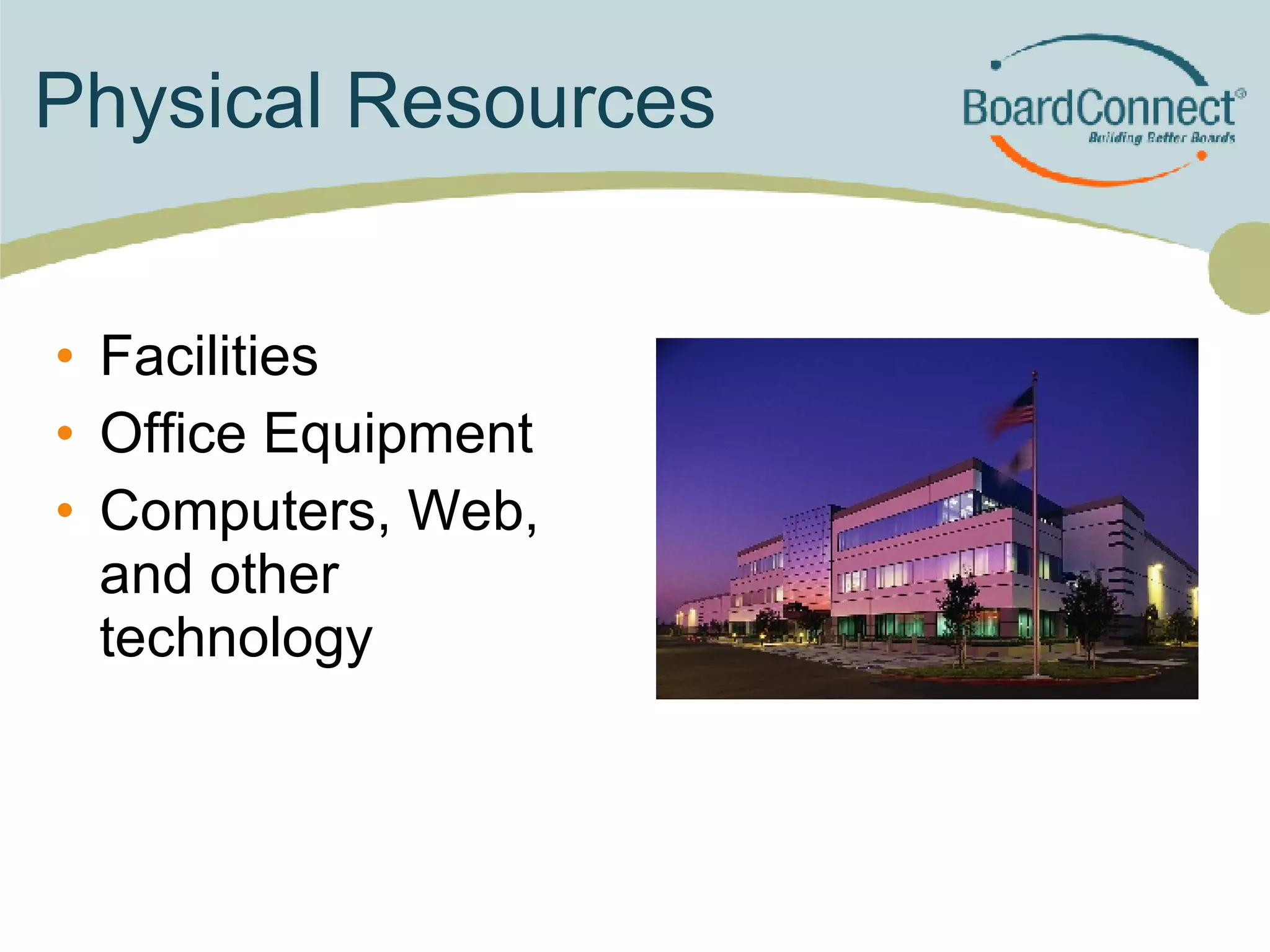 Physical Resources Facilities Office Equipment Computers, Web, and other technology 