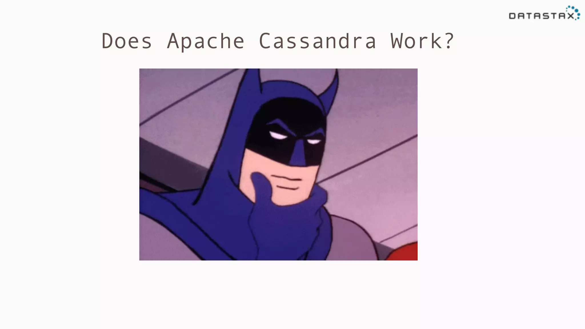 Does Apache Cassandra Work?
 