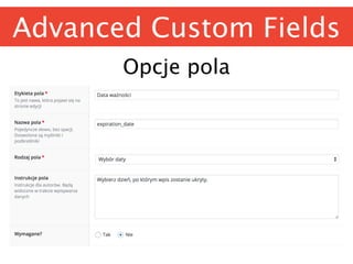 Advanced Custom Fields
Opcje pola
 