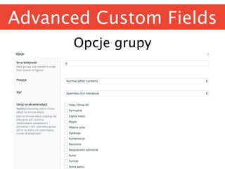 Advanced Custom Fields
Opcje grupy
 