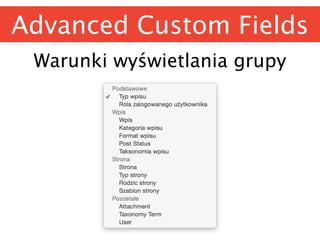 Advanced Custom Fields
Warunki wyświetlania grupy
 