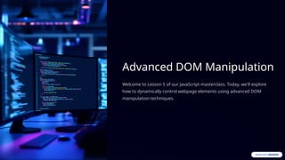 Advanced-DOM-Manipulation.pptxahabswnaaa | PPTX