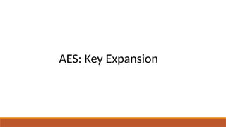 AES: Key Expansion
 