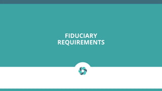 FIDUCIARY
REQUIREMENTS
 