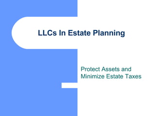 LLCs In Estate Planning Protect Assets and Minimize Estate Taxes 