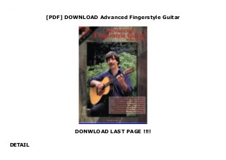 [PDF] DOWNLOAD Advanced Fingerstyle Guitar
DONWLOAD LAST PAGE !!!!
DETAIL
This books ( Advanced Fingerstyle Guitar ) Made by About Books
 