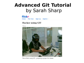 Advanced Git Tutorial
   by Sarah Sharp
 