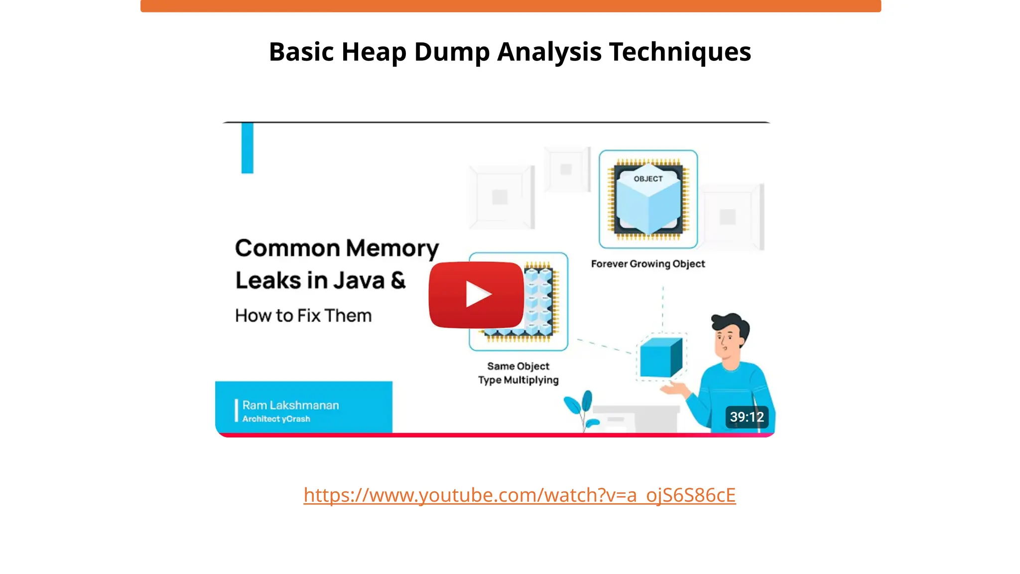 Basic Heap Dump Analysis Techniques
https://www.youtube.com/watch?v=a_ojS6S86cE
 