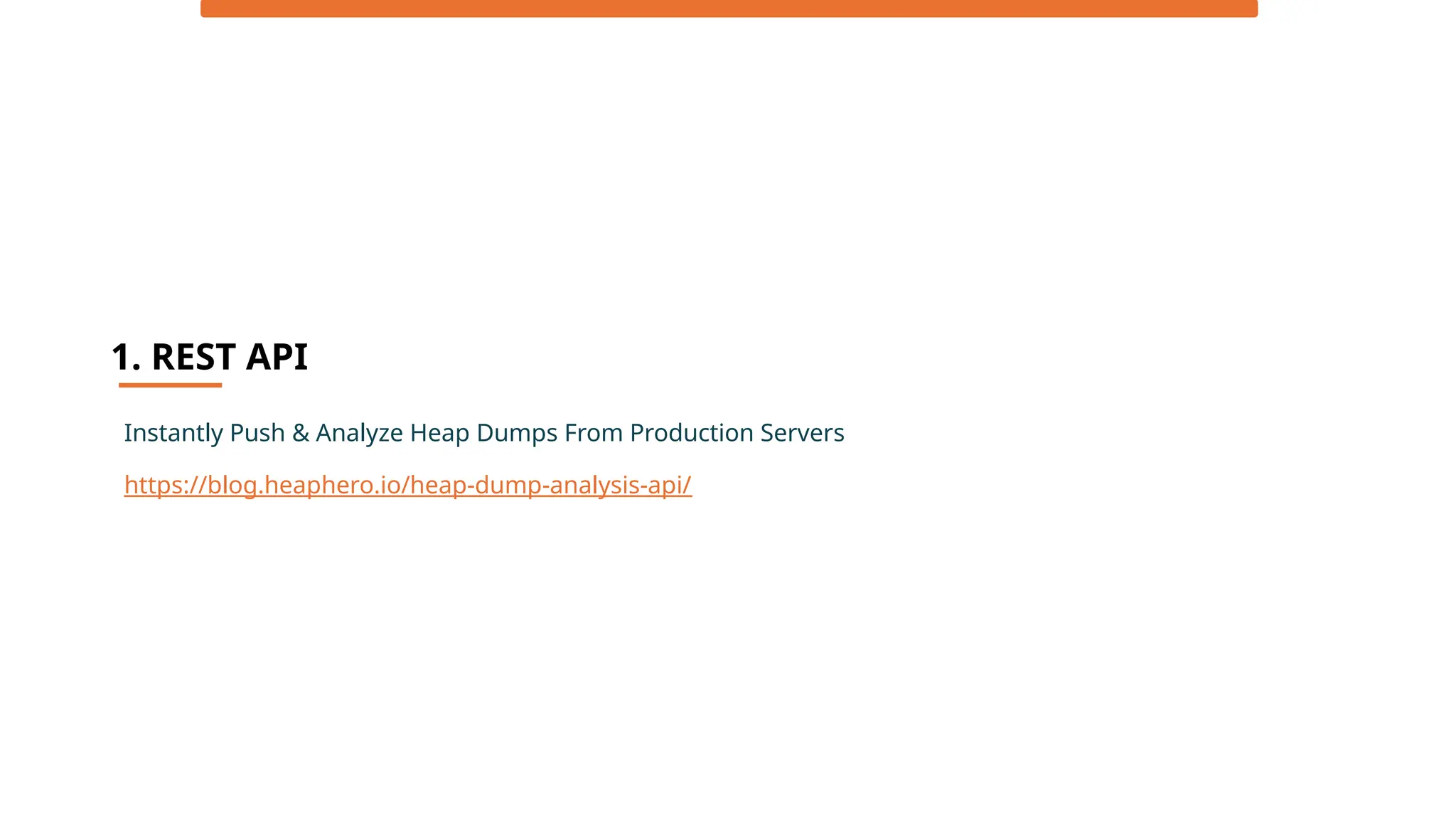 1. REST API
Instantly Push & Analyze Heap Dumps From Production Servers
https://blog.heaphero.io/heap-dump-analysis-api/
 