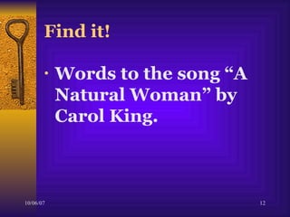 Find it! Words to the song “A Natural Woman” by Carol King. 