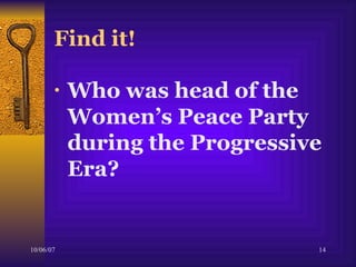 Find it! Who was head of the Women’s Peace Party during the Progressive Era? 