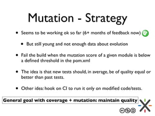 Mutation - Strategy
• Seems to be working ok so far (6+ months of feedback now)
• But still young and not enough data abou...