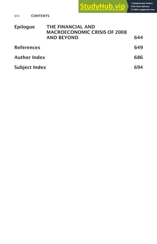 xvi CONTENTS
Epilogue THE FINANCIAL AND
MACROECONOMIC CRISIS OF 2008
AND BEYOND 644
References 649
Author Index 686
Subject Index 694
 