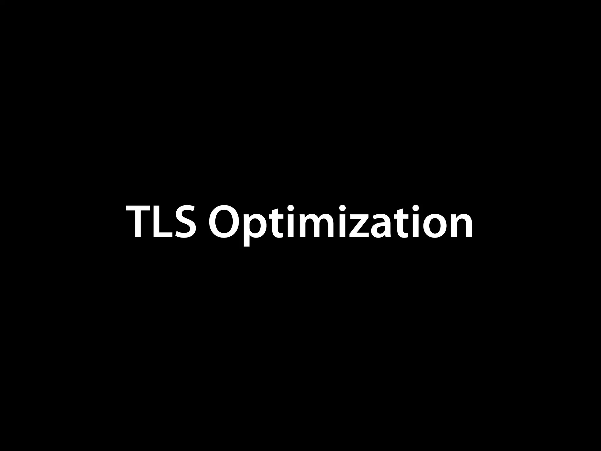 TLS Optimization
 