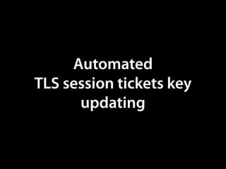 Automated
TLS session tickets key
updating
 
