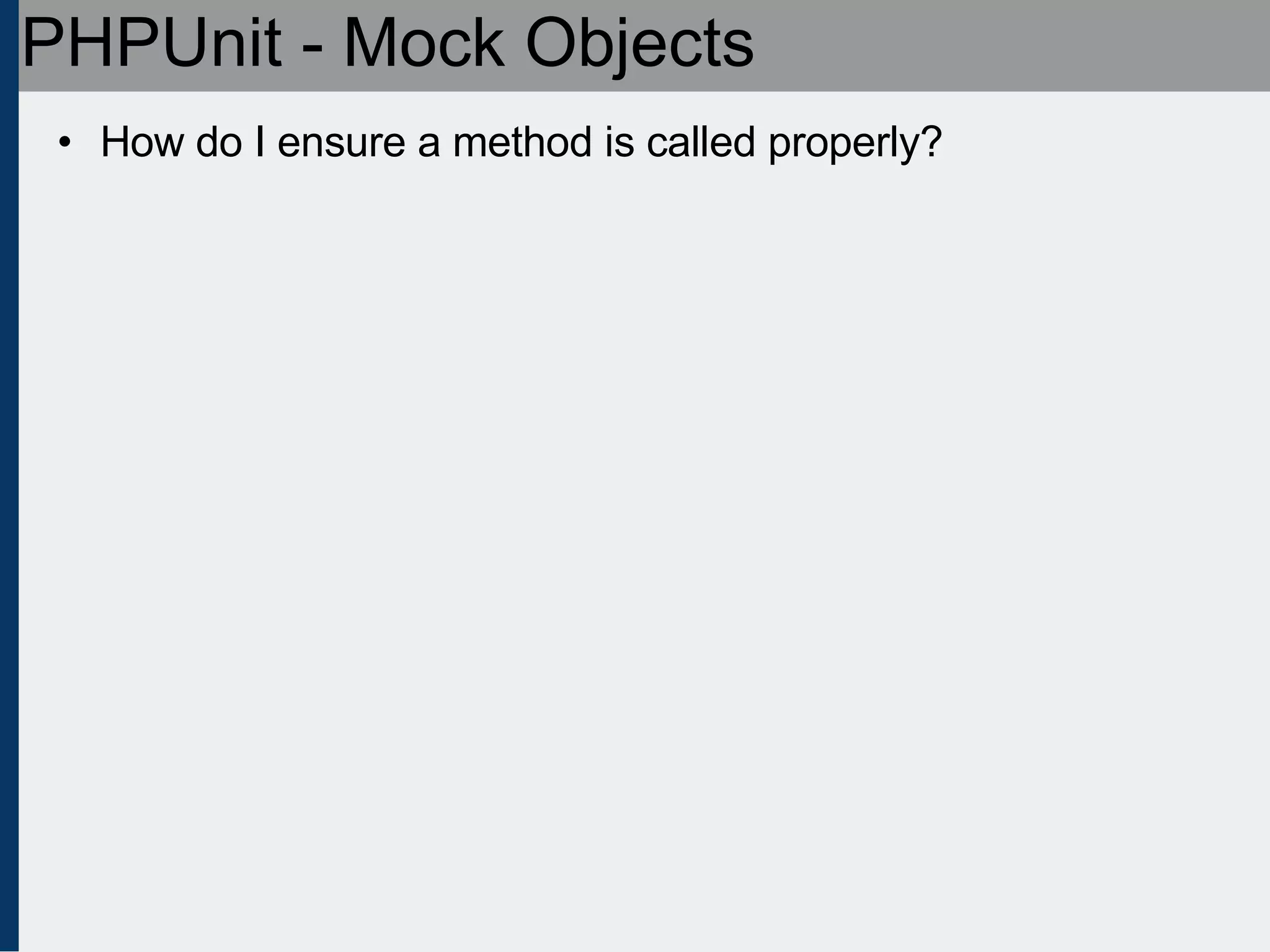 PHPUnit - Mock Objects How do I ensure a method is called properly? 