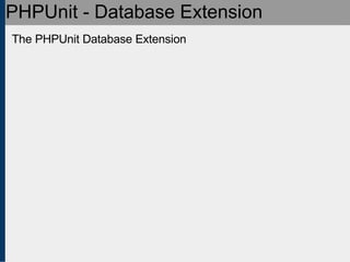 PHPUnit - Database Extension The PHPUnit Database Extension 