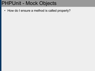 PHPUnit - Mock Objects How do I ensure a method is called properly? 
