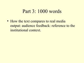 Part 3: 1000 words How the text compares to real media output: audience feedback: reference to the institutional context. 