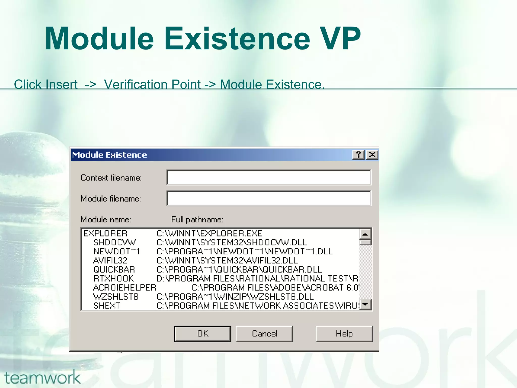 Module Existence VP Click Insert  ->  Verification Point -> Module Existence. 