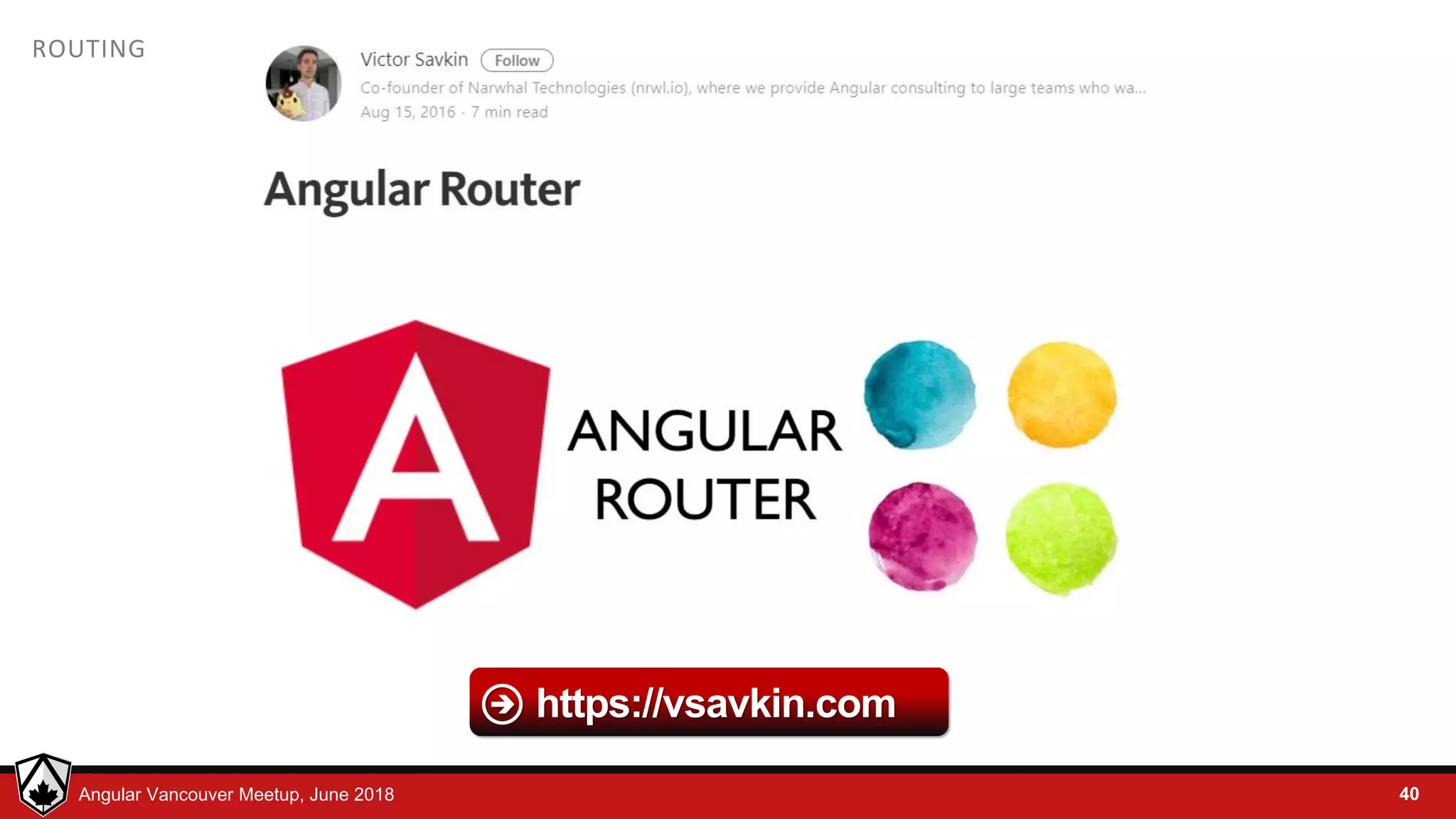 © LDEX, 2015Angular Vancouver Meetup, June 2018 ROUTING 40 https://vsavkin.com 