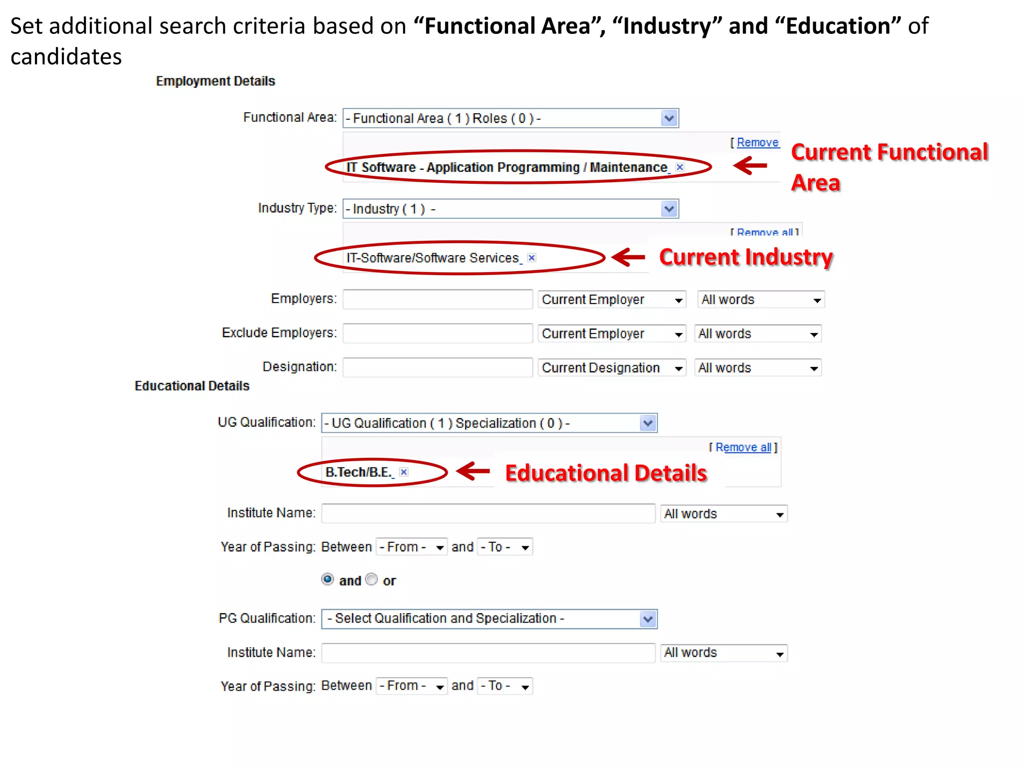 Set additional search criteria based on “Functional Area”, “Industry” and “Education” of
candidates
Current Functional
Area
Current Industry
Educational Details