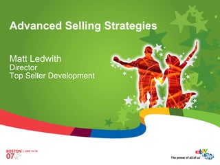 Advanced Selling Strategies

Matt Ledwith
Director
Top Seller Development
