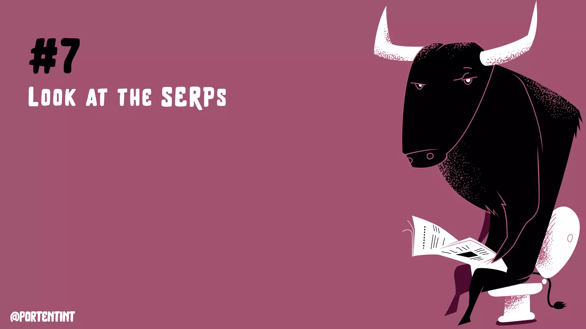 @portentint
#7
Look at the SERPs
 