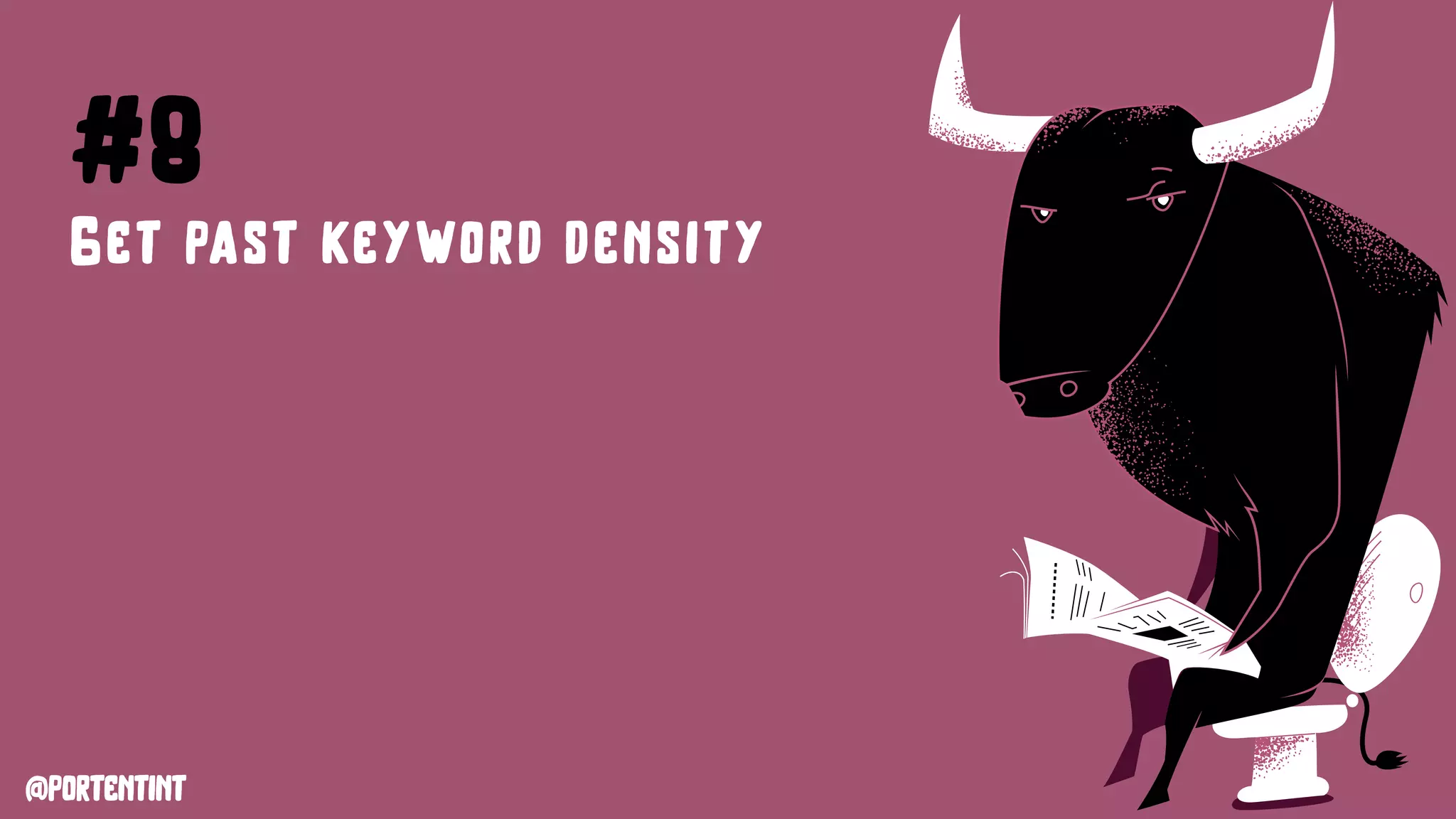 @portentint
#8
Get past keyword density
 