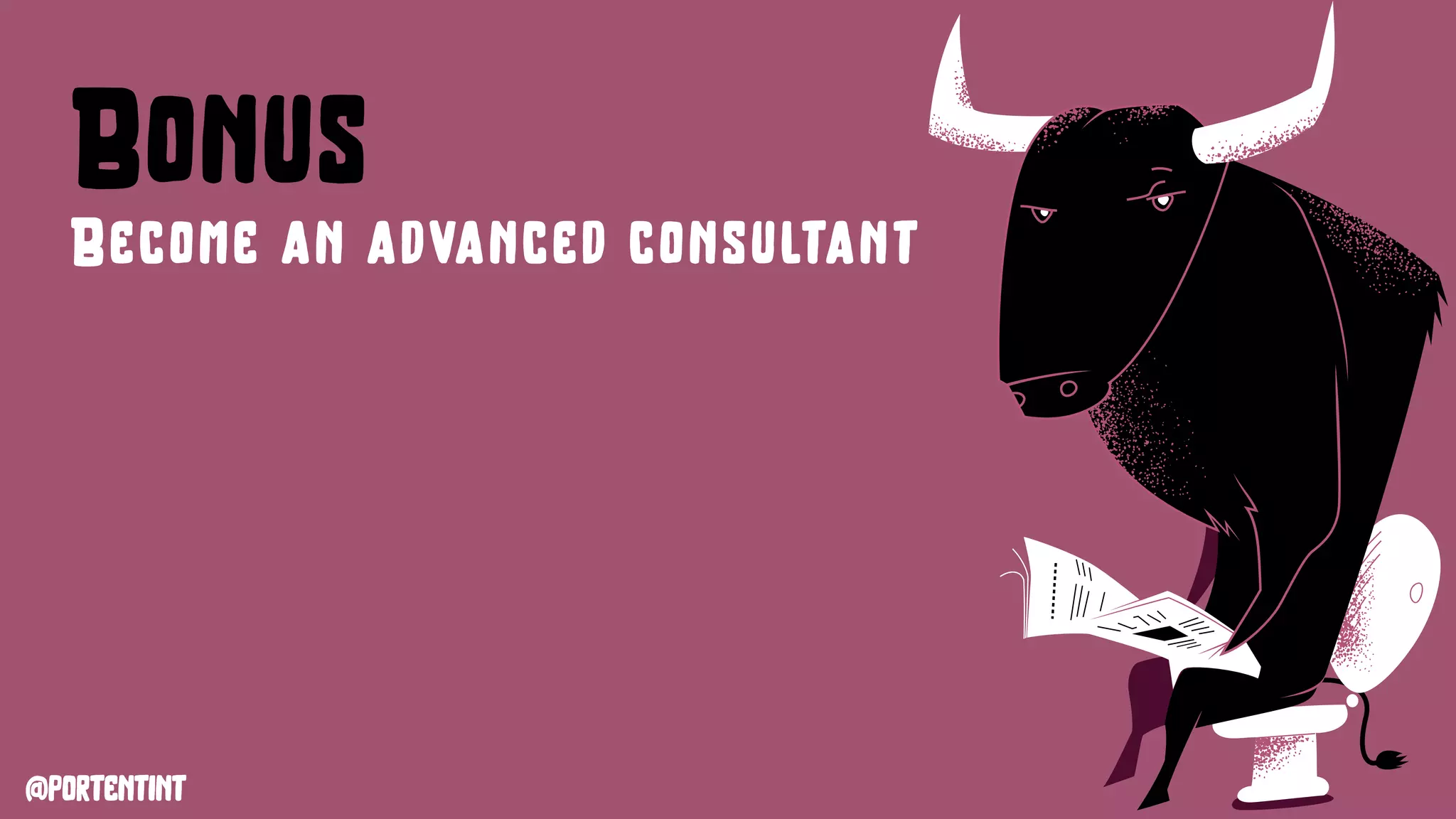 @portentint
Bonus
Become an advanced consultant
 