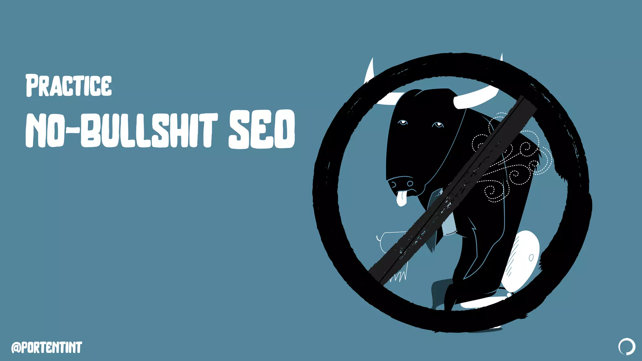 @portentint
Practice
no-bullshit SEO
 