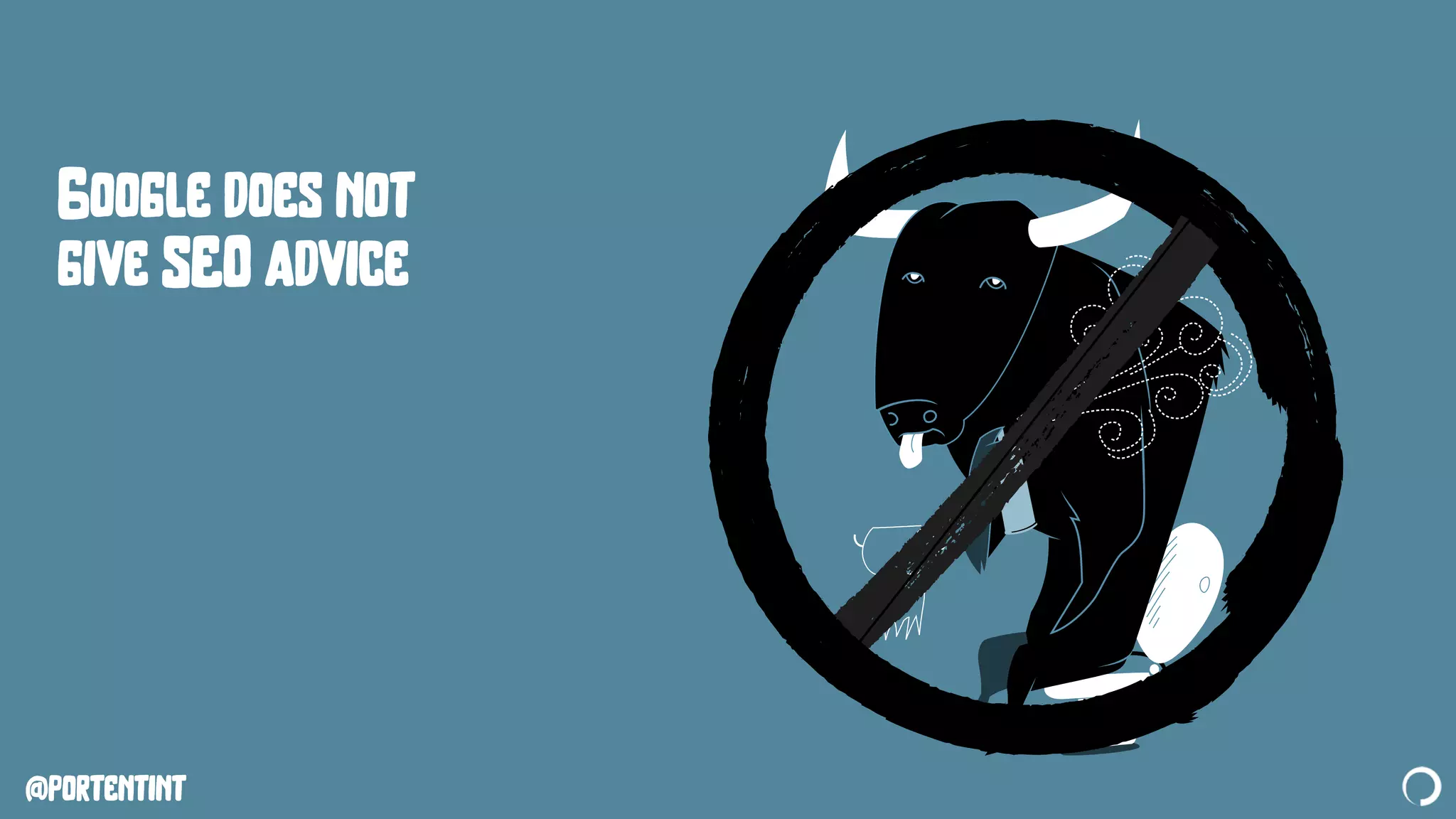 @portentint
Google does not
give SEO advice
 