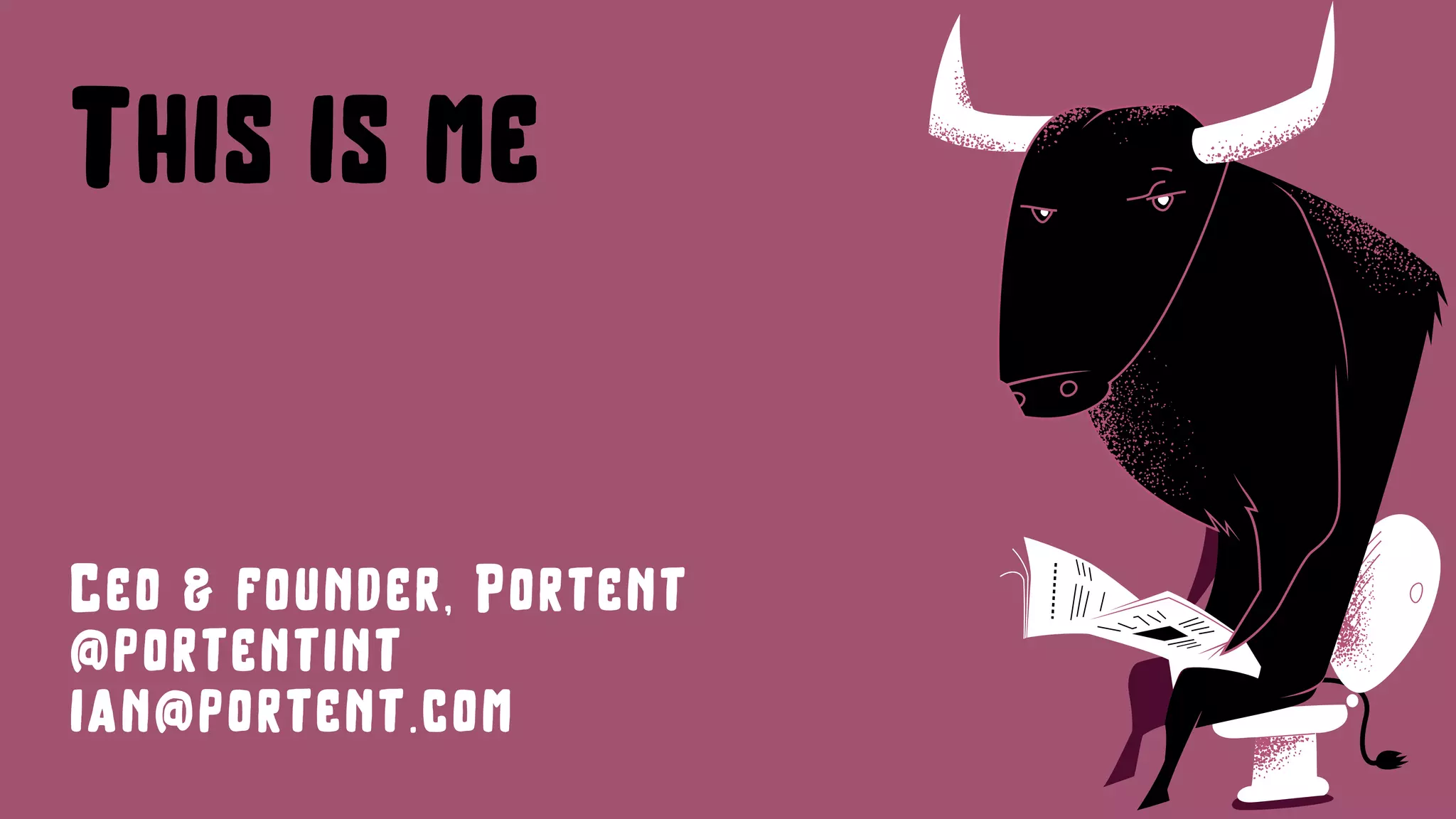 This is me
Ceo & founder, Portent
@portentint
ian@portent.com
 