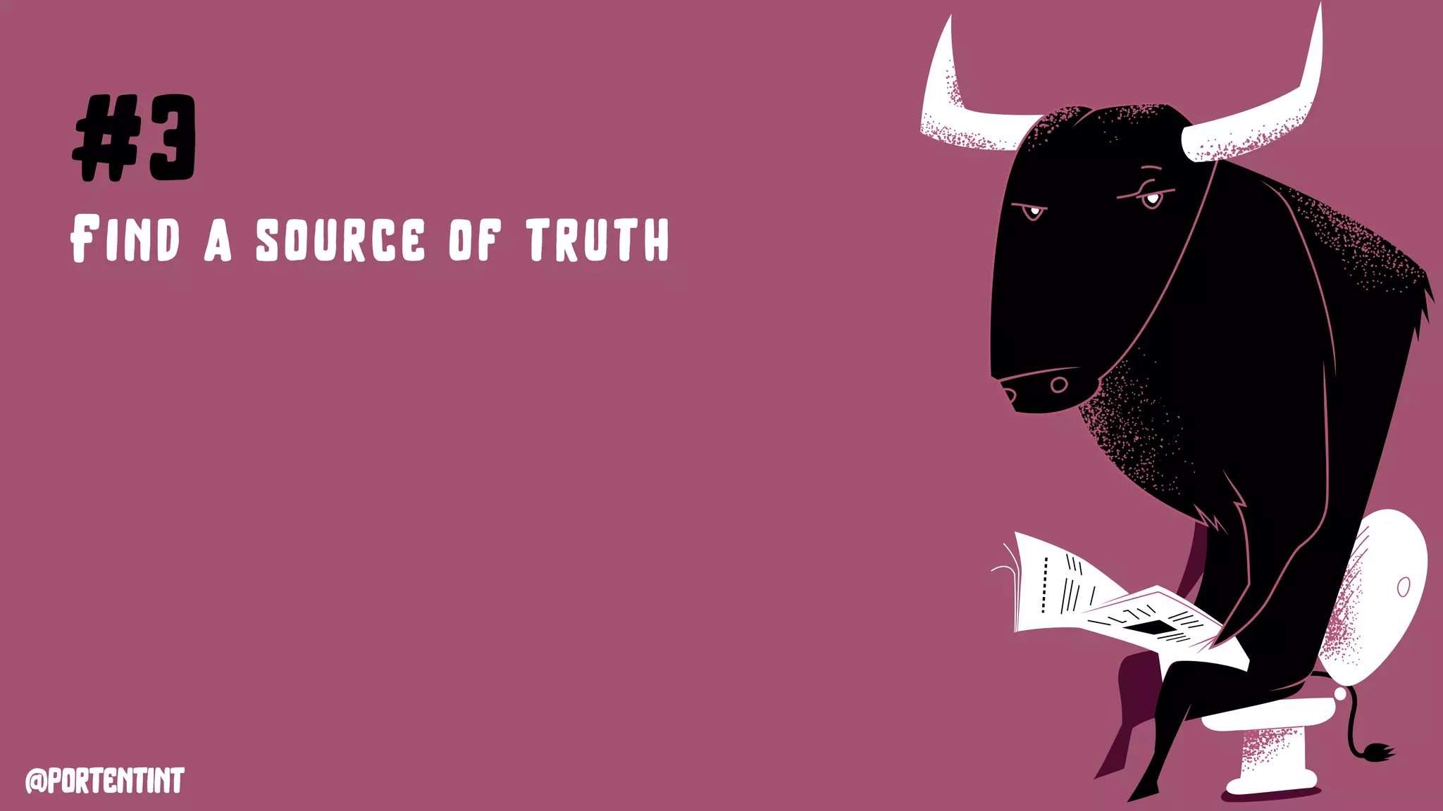 @portentint
#3
Find a source of truth
 