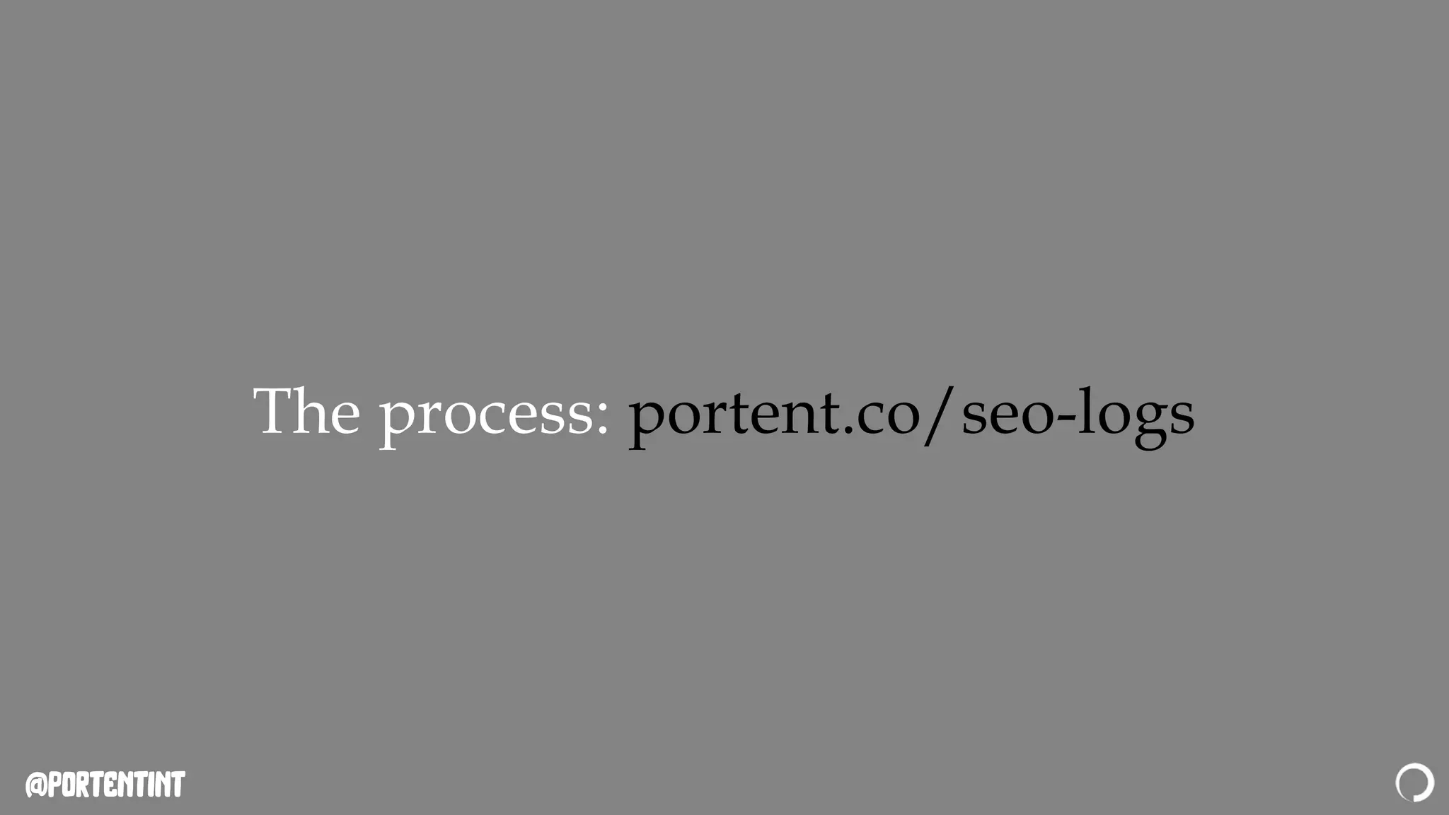 @portentint
The process: portent.co/seo-logs
 