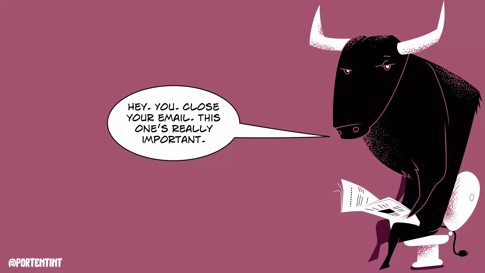 @portentint
Hey. You. Close
your email. This
one’s really
important.
 