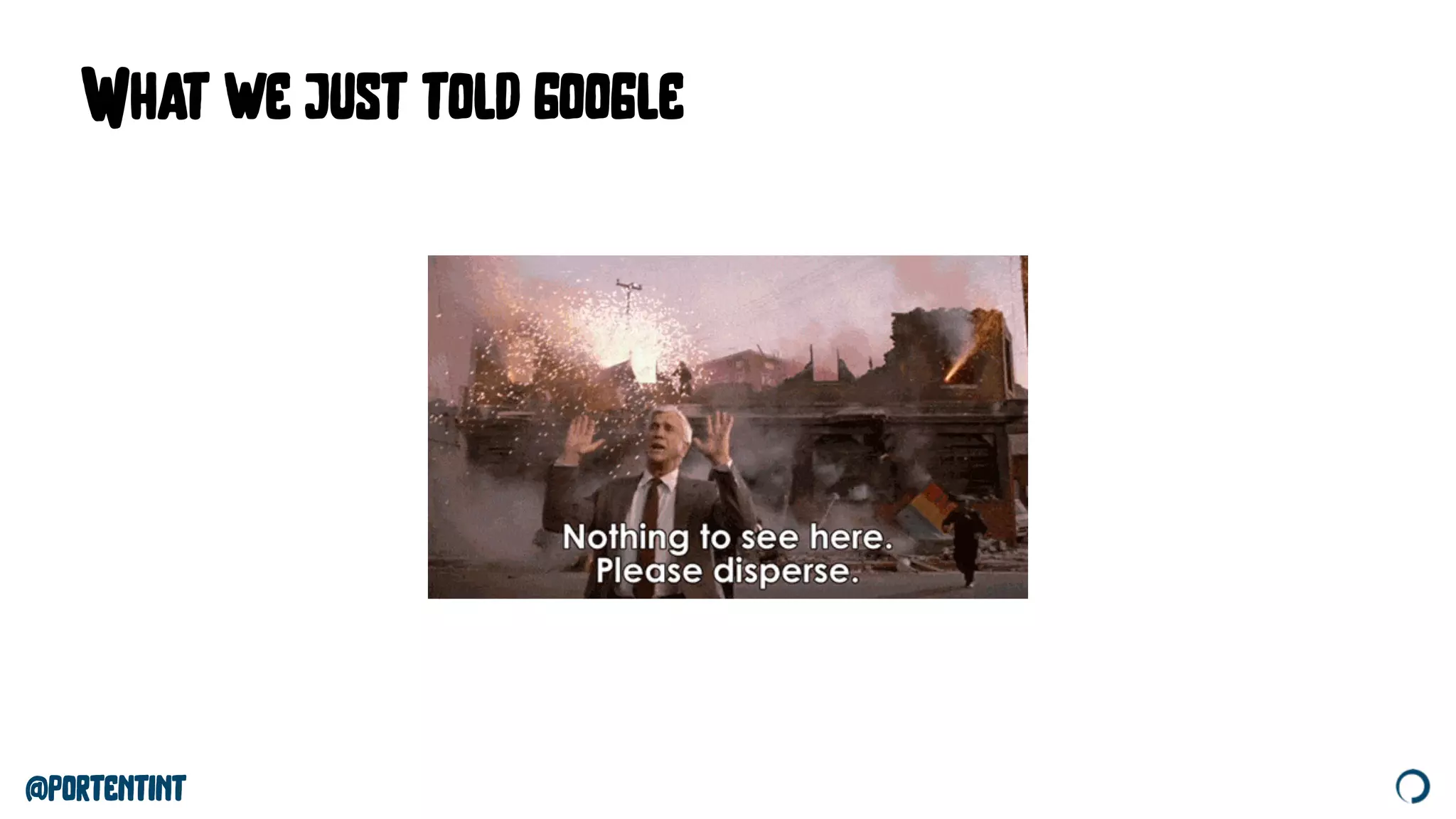 @portentint
What we just told google
 
