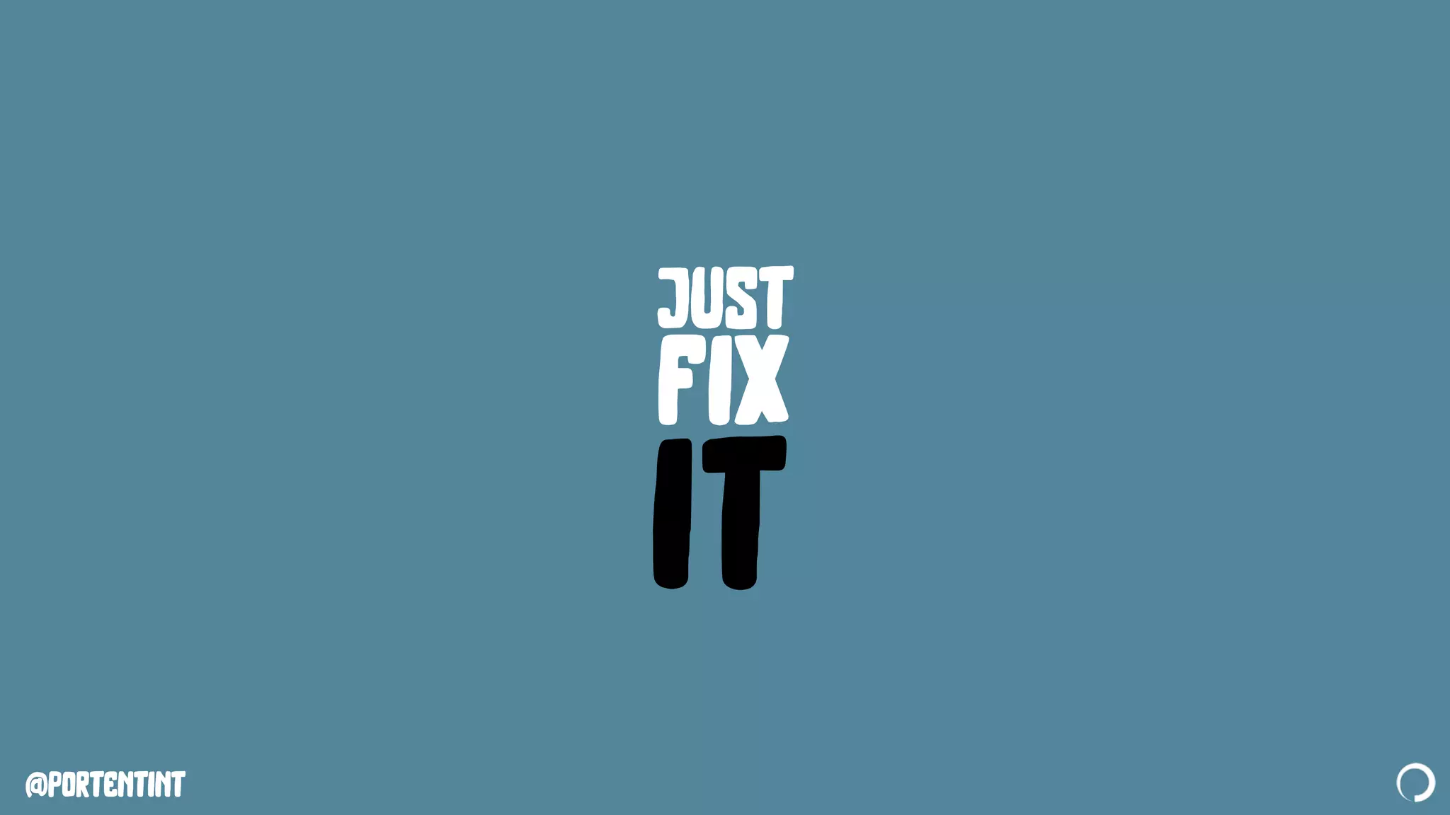 @portentint
just
fix
it
 