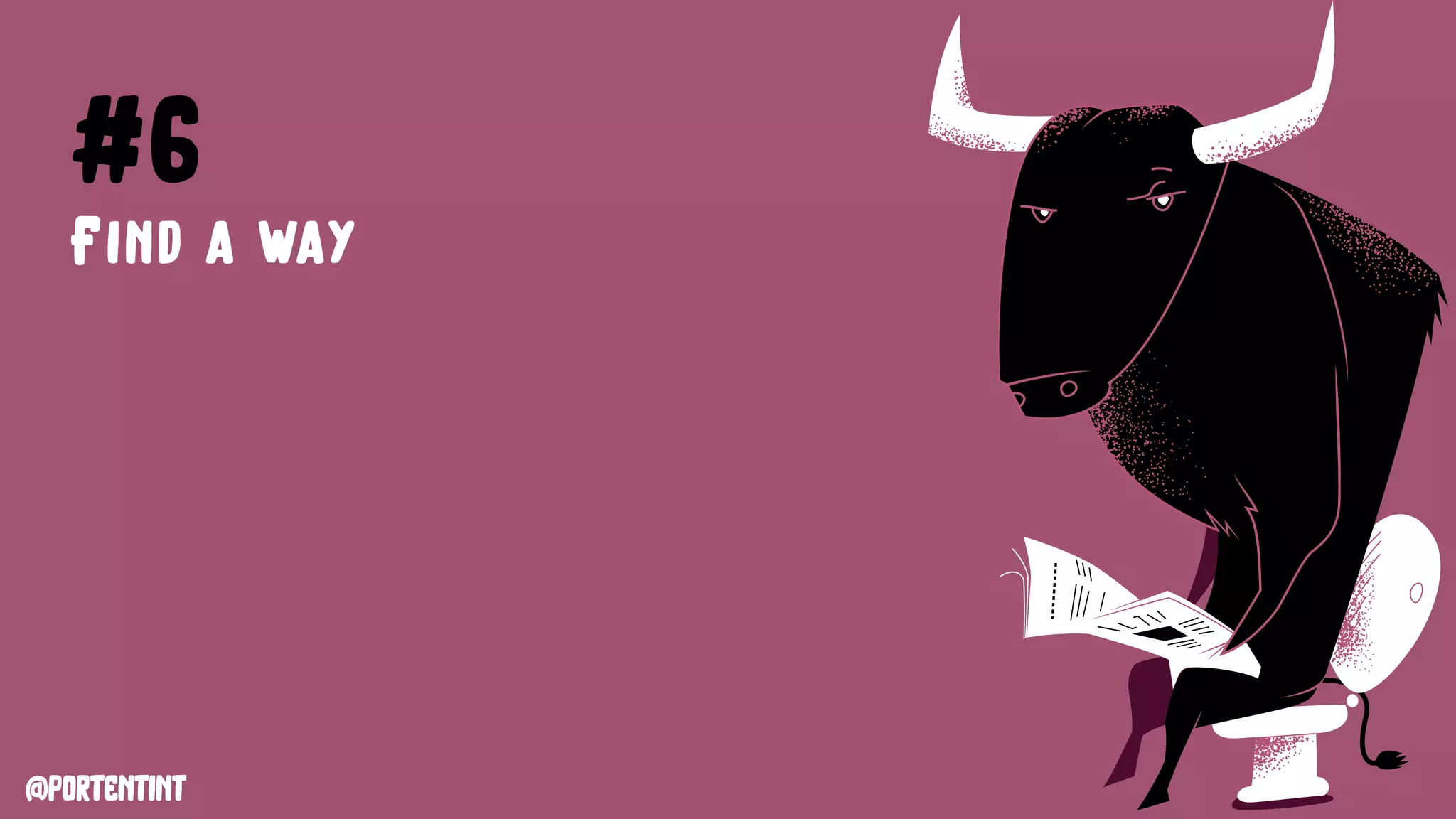 @portentint
#6
Find a way
 