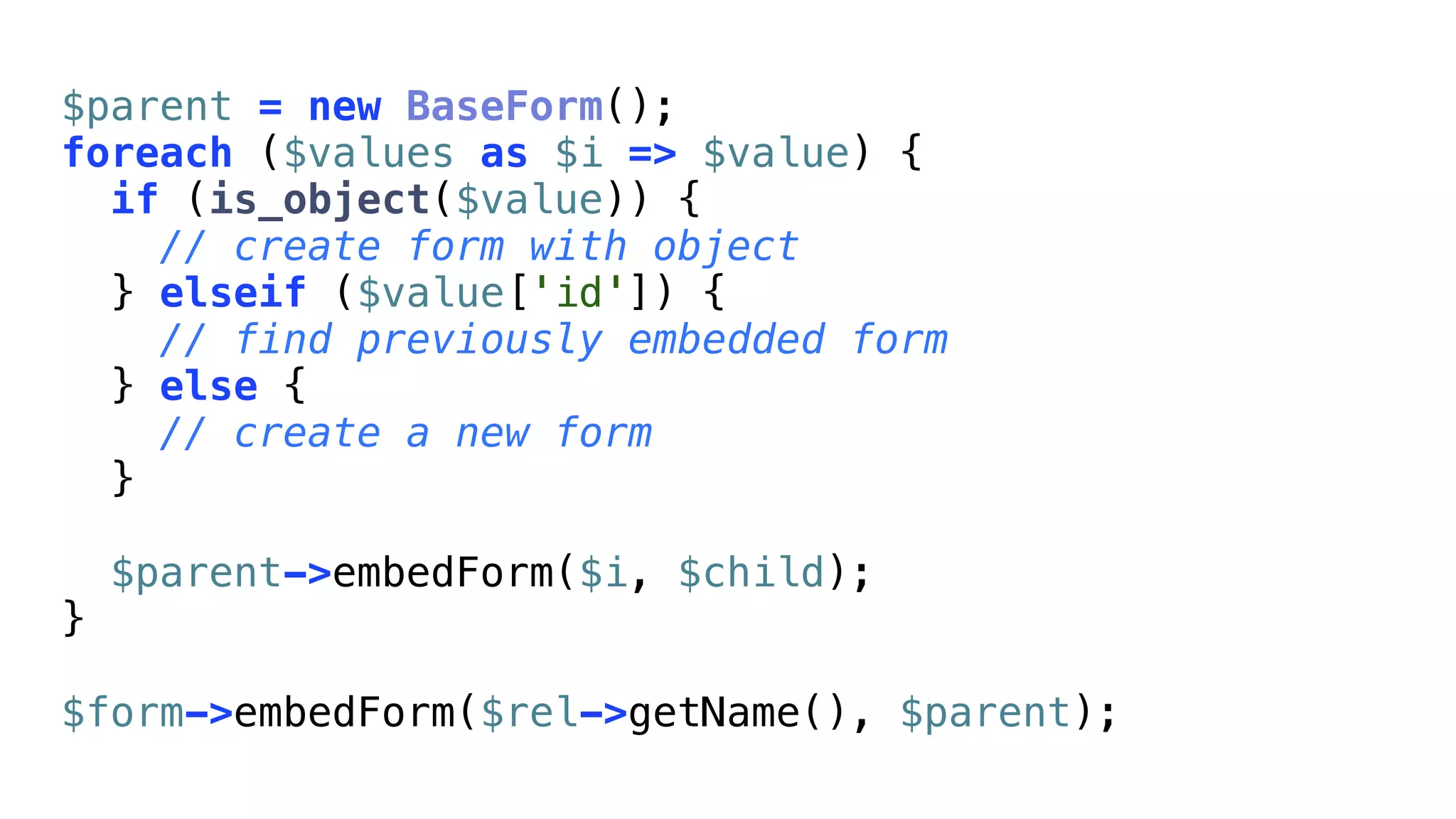 $parent = new BaseForm();
foreach ($values as $i => $value) {
  if (is_object($value)) {
    // create form with object
  } elseif ($value['id']) {
    // find previously embedded form
  } else {
    // create a new form
  }

    $parent->embedForm($i, $child);
}

$form->embedForm($rel->getName(), $parent);
 