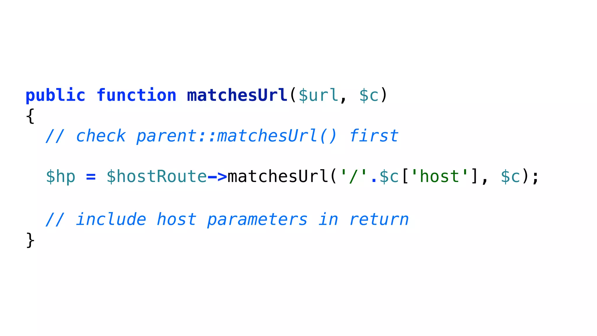 public function matchesUrl($url, $c)
{
  // check parent::matchesUrl() first

    $hp = $hostRoute->matchesUrl('/'.$c['host'], $c);

    // include host parameters in return
}
 