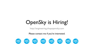 OpenSky is Hiring!
  http://engineering.shopopensky.com

 Please contact me if you're interested.
 