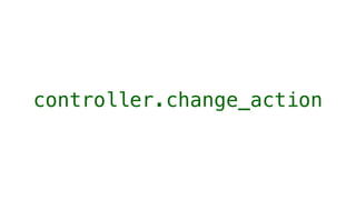 controller.change_action
 