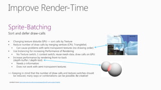 Sprite-Batching
SpriteBatch Sample: http://code.msdn.microsoft.com/windowsapps/Direct3D-sprite-sample-97ae6262
 