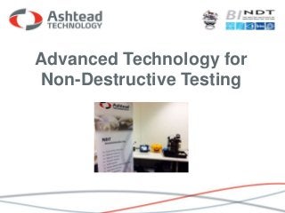 Advanced Technology for 
Non-Destructive Testing 
 