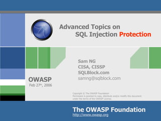 Advanced Topics on SQL Injection  Protection Sam NG CISA, CISSP SQLBlock.com [email_address] Feb 27 th , 2006 