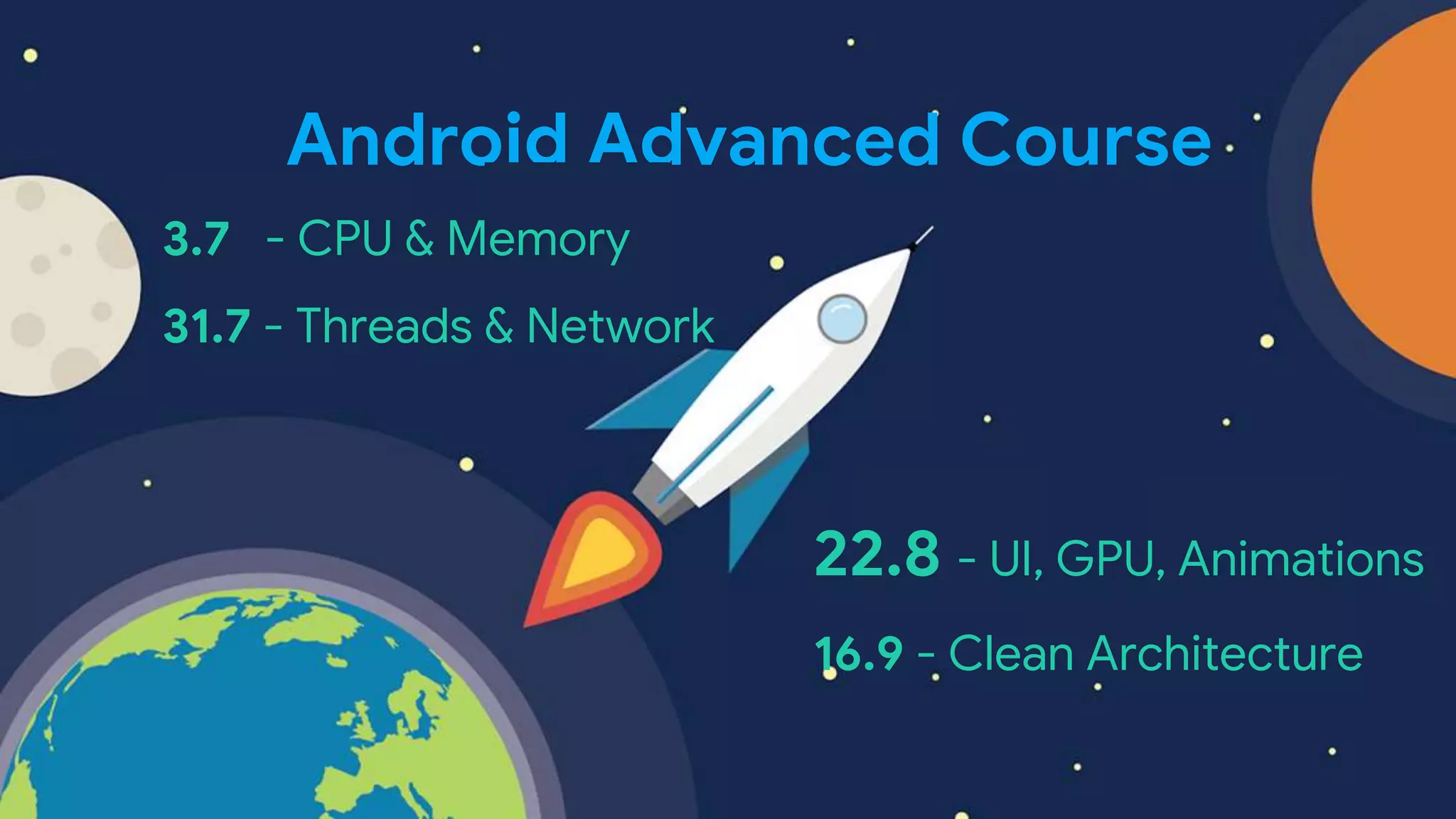 Android Advanced Course
22.8 - UI, GPU, Animations
16.9 - Clean Architecture
3.7 - CPU & Memory
31.7 - Threads & Network
 