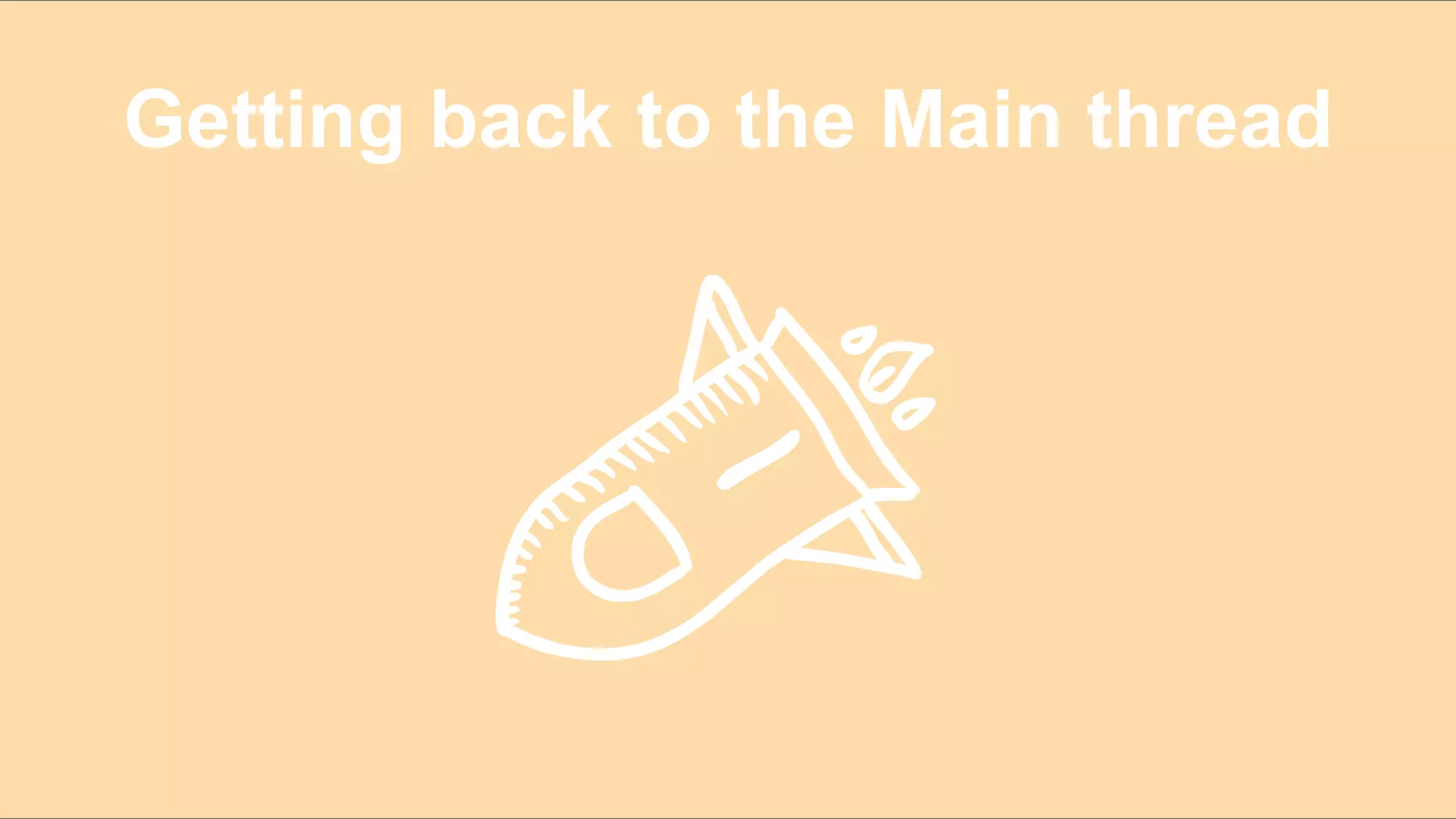 Getting back to the Main thread
 