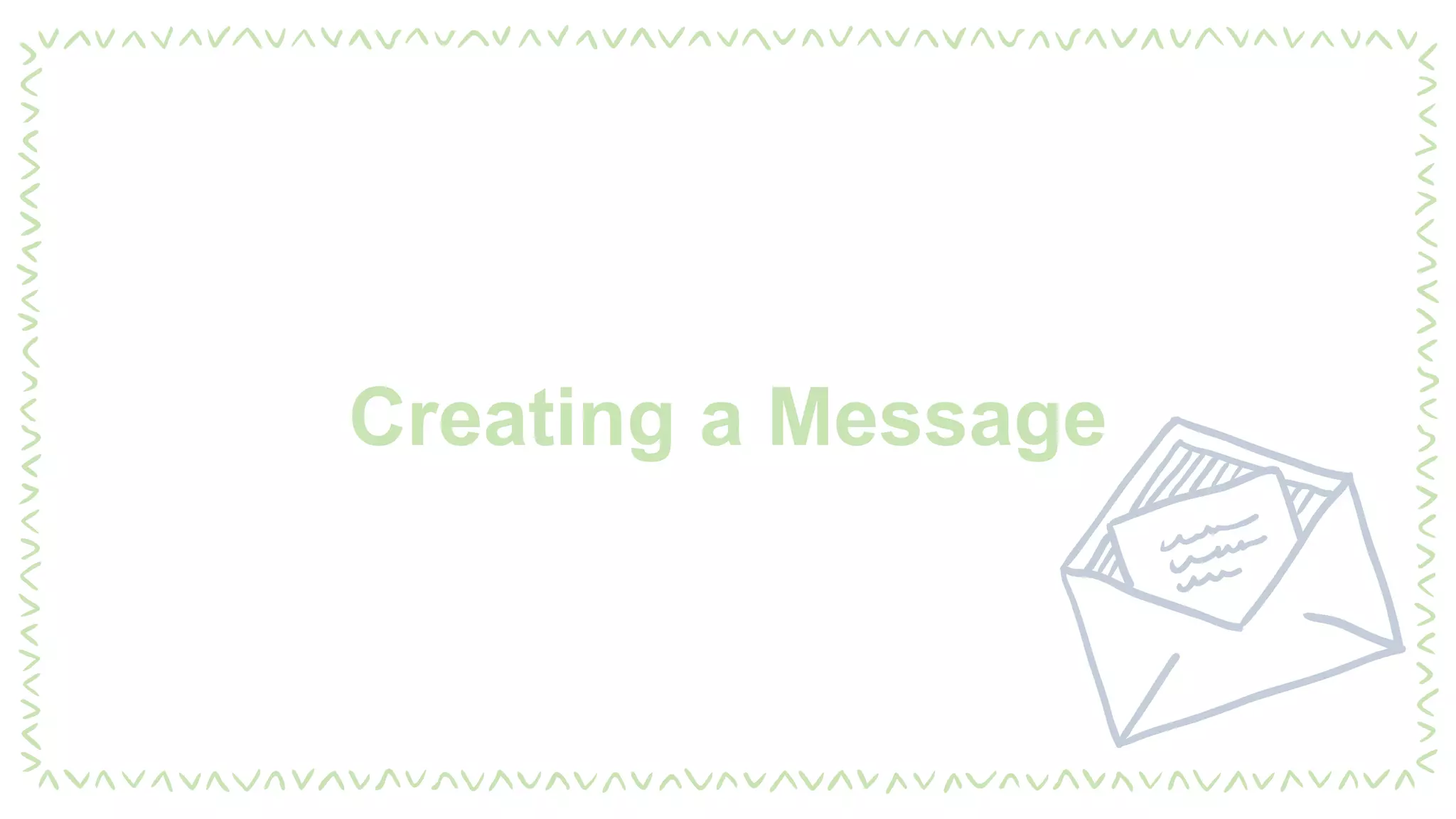 Creating a Message
 
