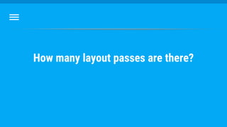 How many layout passes are there?
 